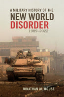 A Military History of the New World Disorder, 1989-2022 Volume 78-9780806195353