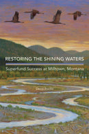 Restoring the Shining Waters : Superfund Success at Milltown, Montana-9780806196398