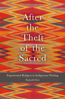 After the Theft of the Sacred Volume 75 : Experiential Religion in Indigenous Writing-9780806196510