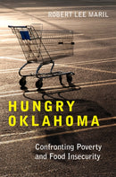 Hungry Oklahoma : Confronting Poverty and Food Insecurity-9780806196565