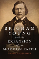 Brigham Young and the Expansion of the Mormon Faith Volume 31