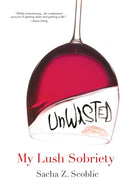 Unwasted: My Lush Sobriety-9780806534299