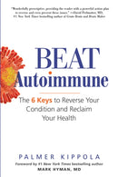 Beat Autoimmune : The 6 Keys to Reverse Your Condition and Reclaim Your Health-9780806538945