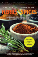 The Healing Powers of Herbs and Spices : A Complete Guide to Nature's Timeless Treasures-9780806540481