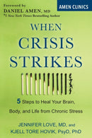 When Crisis Strikes : 5 Steps to Heal Your Brain, Body, and Life from Chronic Stress-9780806540818