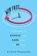 Win Fast : Quick Ways to Achieve More, Earn More and Be More-9780806540917