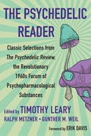 The Psychedelic Reader : Classic Selections from the Psychedelic Review, The Revolutionary 1960's Forum of Psychopharmacological Substanc-9780806541303