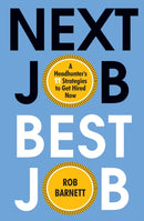 Next Job, Best Job : A Headhunter's 11 Strategies to Get Hired Now-9780806541488