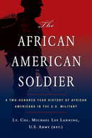The African American Soldier : A Two-Hundred Year History of African Americans in the U.S. Military-9780806541709