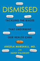 Dismissed : Tackling the Biases That Undermine our Health Care-9780806542041