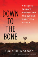 Down to the Bone : A Missing Familys Murder and the Elusive Quest for Justice-9780806542621