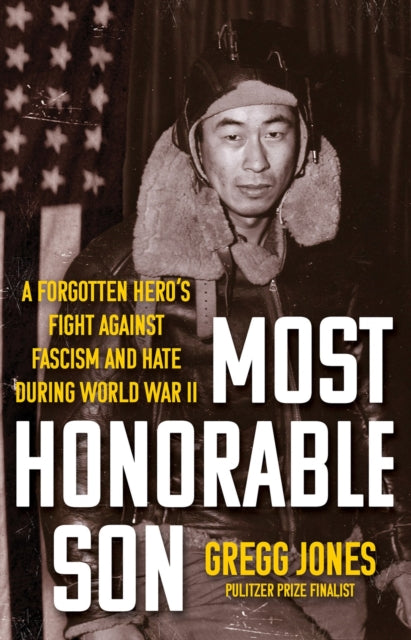 Most Honorable Son : A Forgotten Hero's Fight Against Fascism and Hate During World War II-9780806542935