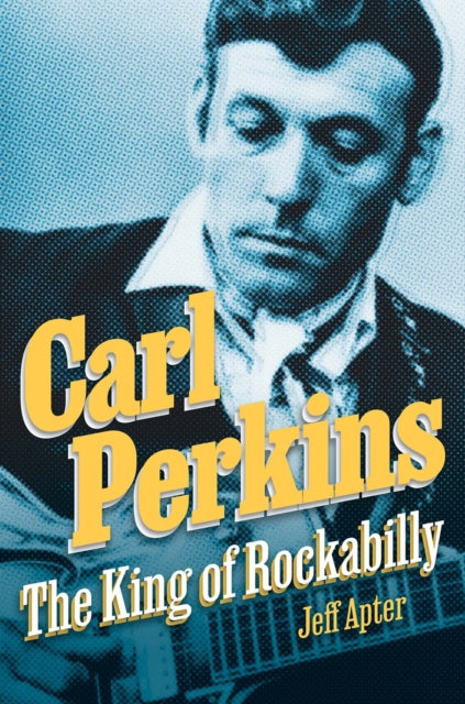 Carl Perkins : The King of Rockabilly-9780806543529