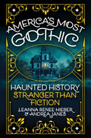 America's Most Gothic : Haunted History Stranger than Fiction-9780806543741