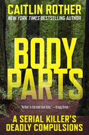 Body Parts : A Serial Killer's Deadly Compulsions-9780806543918