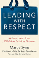 Leading with Respect : Adventures of an Off-Price Fashion Pioneer-9780806544816