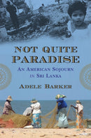 Not Quite Paradise : An American Sojourn in Sri Lanka-9780807000618