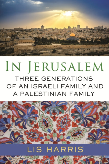 In Jerusalem : Three Generations of an Israeli Family and a Palestinian Family-9780807002445