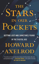 Stars in Our Pockets : Getting Lost and Sometimes Found in the Digital Age-9780807002643