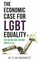 The Economic Case for LGBT Equality : Why Fair and Equal Treatment Benefits Us All-9780807002926