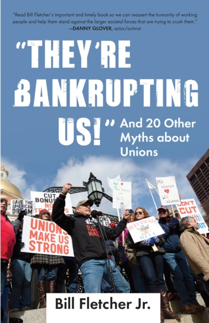 "They're Bankrupting Us!" : And 20 Other Myths about Unions-9780807003329