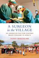 A Surgeon in the Village : An American Doctor Teaches Brain Surgery in Africa-9780807005866