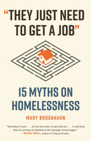 They Just Need to Get a Job : 15 Myths on Homelessness-9780807006979