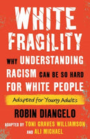 White Fragility : Why Understanding Racism Can Be So Hard for White People (Adapted for Young Adults)-9780807007365
