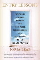 Entry Lessons : The Stories of Women Fighting for Their Place, Their Children, and Their Futures After Incarceration-9780807008188