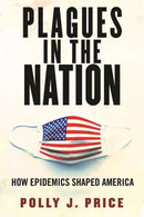 Plagues in the Nation : How Epidemics Shaped America-9780807008225