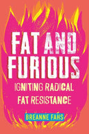 Fat and Furious : Igniting Radical Fat Resistance-9780807010914