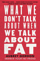 What We Don't Talk About When We Talk About Fat-9780807014776