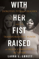 With Her Fist Raised : Dorothy Pitman Hughes and the Transformative Power of Black Community Activism-9780807014790