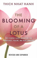 The Blooming of a Lotus : Essential Guided Meditations for Mindfulness, Healing, and Transformation-9780807017876