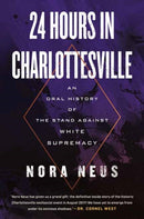 24 Hours in Charlottesville : An Oral History of the Stand Against White Supremacy-9780807020302