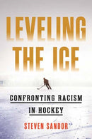 Leveling the Ice : Confronting Racism in Hockey-9780807020463