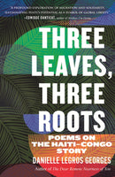 Three Leaves, Three Roots : Poems on the Haiti Congo Story-9780807020487