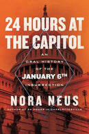 24 Hours at the Capitol : An Oral History of the January 6th Insurrection-9780807020623