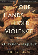 Our Hands Hold Violence : Poems-9780807021255