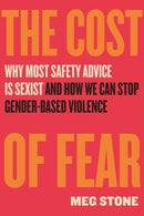 The Cost of Fear : Why Most Safety Advice Is Sexist and How We Can Stop Gender-Based Violence-9780807022726