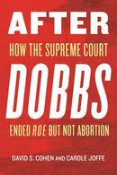 After Dobbs : How the Supreme Court Ended Roe but Not Abortion-9780807022733