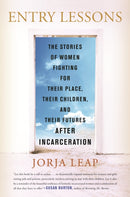 Entry Lessons : The Stories of Women Fighting for Their Place, Their Children, and Their Futures After Incarceration-9780807022870