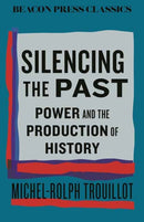 Silencing the Past : Power and the Production of History-9780807024126
