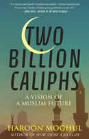 Two Billion Caliphs : A Vision of a Muslim Future-9780807024652
