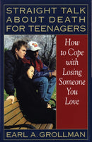 Straight Talk about Death for Teenagers : How to Cope with Losing Someone You Love-9780807025017