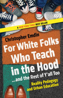 For White Folks Who Teach in the Hood... and the Rest of Y'all Too : Reality Pedagogy and Urban Education-9780807028025