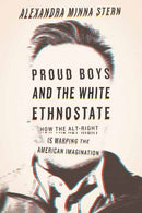 Proud Boys and the White Ethnostate : How the Alt-Right Is Warping the American Imagination-9780807028377