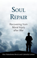 Soul Repair : Recovering from Moral Injury after War-9780807029121