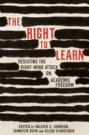 The Right To Learn : Resisting the Right-wing Attack on Academic Freedom-9780807045152