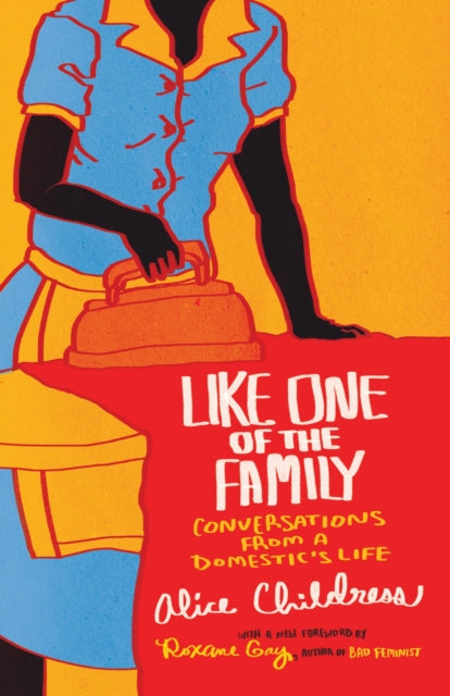 Like One of the Family : Conversations from a Domestic's Life-9780807050743